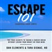Escape 101: The Four Secrets to Taking a Sabbatical or Career Break Without Losing Your Money or Your Mind